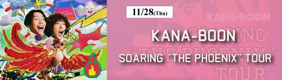 KANA-BOON SOARING "THE PHOENIX" TOUR