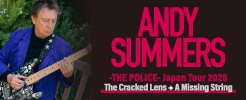 ANDY SUMMERS -THE POLICE- Japan Tour 2025 ～The Cracked Lens + A Missing String～