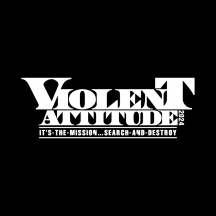 VIOLENT ATTITUDE 2024 IT’S-THE-MISSION…SEARCH-AND-DESTROY