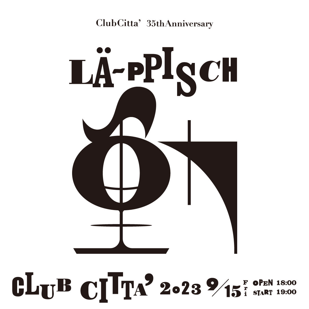 CLUB CITTA' 35th Anniversary レピッシュ〜動〜
