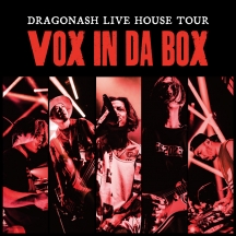 DRAGONASH LIVE HOUSE TOUR "VOX in DA BOX"